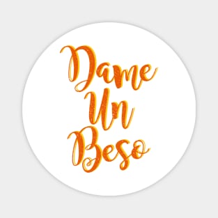 Dame Un Beso Fun typography design Magnet